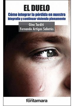 portada El Duelo: Como Integrar La Perdida En Nuestra Biografia Y Continuar Viviendo Plenamente (in Spanish)