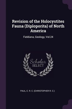 portada Revision of the Holocystites Fauna (Diploporita) of North America: Fieldiana, Geology, Vol.24 (en Inglés)