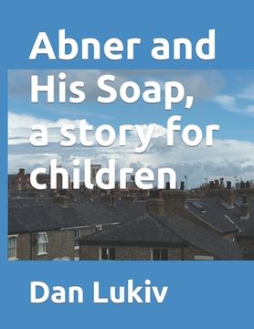 portada Abner and His Soap, a story for children (en Inglés)