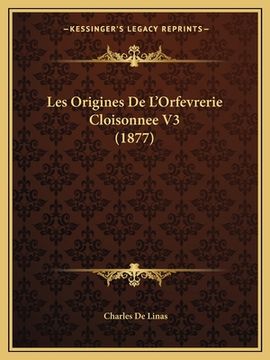 portada Les Origines De L'Orfevrerie Cloisonnee V3 (1877) (en Francés)