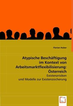 portada Atypische Beschäftigung im Kontext von Arbeitsmarktflexibilisierung: Österreich: Existenzrisiken und Modelle zur Existenzsicherung