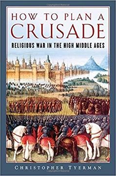 portada How to Plan a Crusade: Religious War in the High Middle Ages