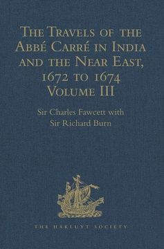 portada The Travels of the Abbé Carré in India and the Near East, 1672 to 1674: Volume III. Return Journey to France, with an Account of the Sicilian Revolt A (en Inglés)