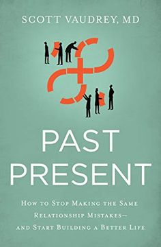 portada Past Present: How to Stop Making the Same Relationship Mistakes---And Start Building a Better Life (en Inglés)