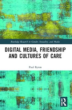 portada Digital Media, Friendship and Cultures of Care (Routledge Research in Gender, Sexuality, and Media) (in English)