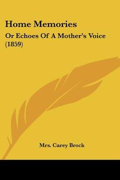 portada home memories: or echoes of a mother's voice (1859) (en Inglés)