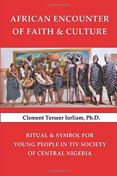 portada African Encounter of Faith & Culture: Ritual & Symbol for Young People in tiv Society of Central Nigeria (en Inglés)