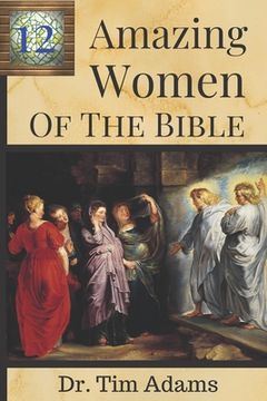 portada 12 Amazing Women of the Bible (en Inglés)