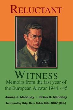 portada reluctant witness: memoirs from the last year of the european air war 1944-45 (en Inglés)