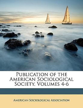 portada publication of the american sociological society, volumes 4-6 (in English)