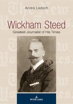 portada Wickham Steed: Greatest Journalist of his Times (en Inglés)