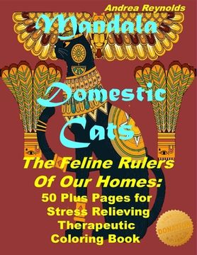 portada Mandala Domestic Cats The Feline Rulers Of Our Homes: 50 Plus Pages for Stress Relieving Therapeutic Coloring Book