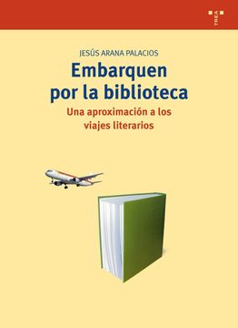 portada Embarquen por la Biblioteca. Una Aproximación a los Viajes Literarios (Biblioteconomía y Administración Cultural) (in Spanish)