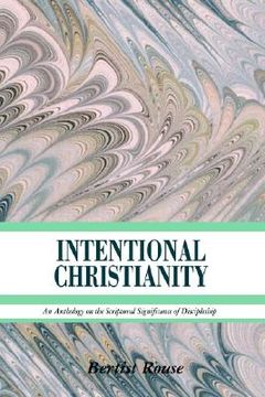 portada intentional christianity: an anthology on the scriptural significance of discipleship (en Inglés)