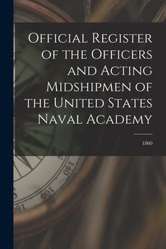 portada Official Register of the Officers and Acting Midshipmen of the United States Naval Academy; 1860 (en Inglés)