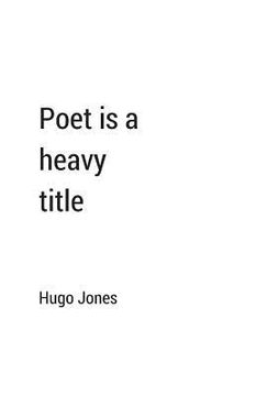 portada Poet is a heavy title: 12 Poems by a person who thought of them