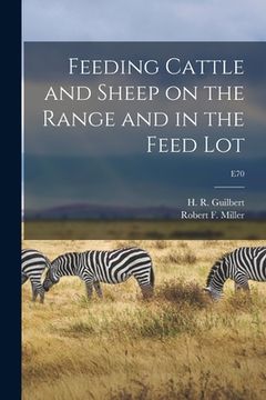 portada Feeding Cattle and Sheep on the Range and in the Feed Lot; E70 (en Inglés)