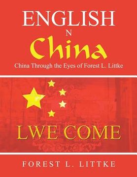 portada English n China: China Through the Eyes of Forest L. Littke (en Inglés)