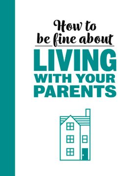 portada How to be Fine About Living With Your Parents (en Inglés)
