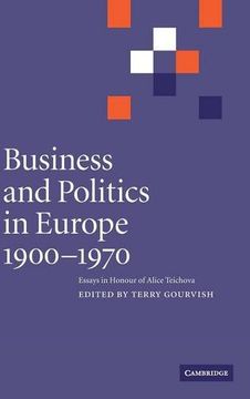 portada Business and Politics in Europe, 1900-1970: Essays in Honour of Alice Teichova (Cambridge Studies in Early Modern British History) (en Inglés)