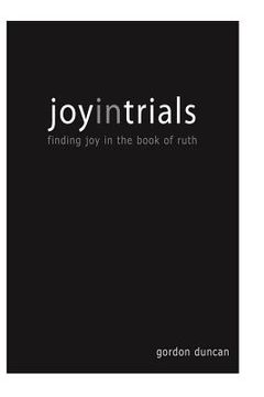 portada Joy in Trials: A Devotional Commentary on the Book of Ruth (in English)