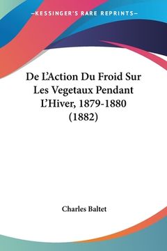 portada De L'Action Du Froid Sur Les Vegetaux Pendant L'Hiver, 1879-1880 (1882) (en Francés)