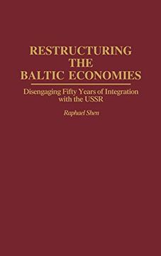 portada Restructuring the Baltic Economies: Disengaging Fifty Years of Integration With the Ussr (en Inglés)