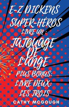 portada E-z Dickens Super-Héros Livres un et Deux: Tatouage de L'ange; Les Trois (en Francés)