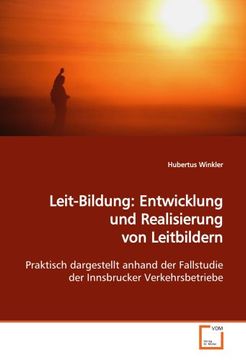 portada Leit-Bildung: Entwicklung und Realisierung von Leitbildern: Praktisch dargestellt anhand der Fallstudie der Innsbrucker Verkehrsbetriebe