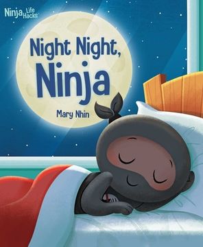 portada Ninja Life Hacks: Night Night Ninja: (Bedtime Book for Kids, Picture Book for Kids, Mindful Book for Kids, Social-Emotional Intelligence) (in English)
