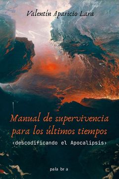 portada Manual de Supervivencia Para los Últimos Tiempos: Descodificando el Apocalipsis