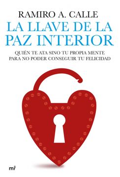 portada La Llave de la paz Interior: Quién te ata Sino tu Propia Mente Para no Poder Conseguir tu Felicidad (mr Espiritualidad) (in Spanish)
