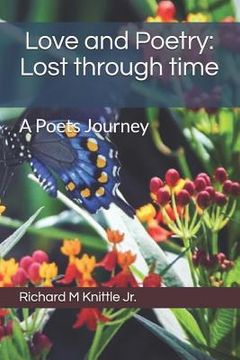 portada Love and Poetry: Lost Through Time: A Poets Journey (en Inglés)