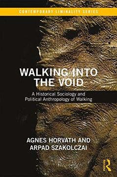portada Walking into the Void: A Historical Sociology and Political Anthropology of Walking (Contemporary Liminality)