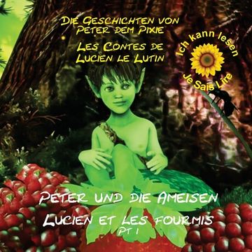 portada Peter the Pixie: Peter & the Ants Pt 1 - Ich kann lesen / Je Sais Lire (en Francés)