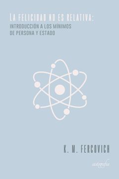 portada La Felicidad no es Relativa: (in Spanish)