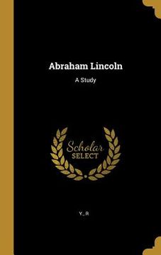 portada Abraham Lincoln: A Study (en Inglés)
