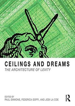 portada Ceilings and Dreams: The Architecture of Levity (en Inglés)