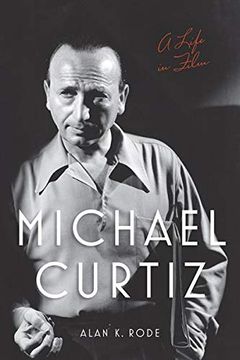 portada Michael Curtiz: A Life in Film (Screen Classics) 
