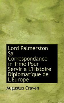 portada lord palmerston sa correspondance in time pour servir a l'histoire diplomatique de l'europe (en Inglés)
