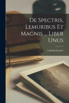 portada De Spectris, Lemuribus Et Magnis ... Liber Unus (en Inglés)