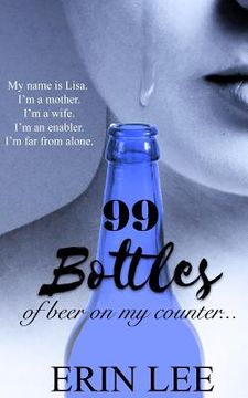 portada 99 Bottles: Diary of an Alcoholic's Wife (en Inglés)