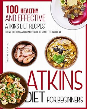 portada Atkins Diet for Beginners: 100 Healthy and Effective Atkins Diet Recipes for Weight Loss. A Beginner'S Guide to Start Feeling Great 