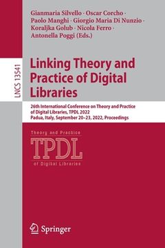 portada Linking Theory and Practice of Digital Libraries: 26th International Conference on Theory and Practice of Digital Libraries, Tpdl 2022, Padua, Italy, (en Inglés)