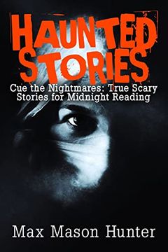 portada Haunted Stories: Cue the Nightmares: True Scary Stories for Midnight Reading 