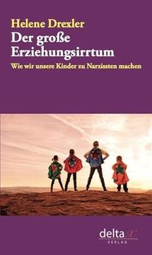 portada Der Große Erziehungsirrtum: Wie wir Unsere Kinder zu Narzissten Machen (en Alemán)