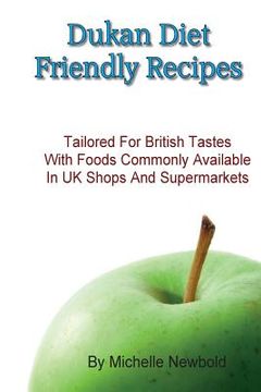 portada Dukan Diet Friendly Recipes Tailored For British Tastes With Foods Commonly Available in UK Shops and Supermarkets