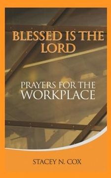 portada Blessed Is The Lord Prayers For The Workplace (en Inglés)