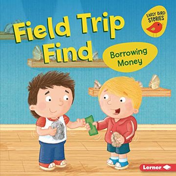 portada Field Trip Find: Borrowing Money (Money Smarts (Early Bird Stories (Tm))) 