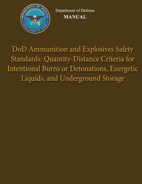 portada Department of Defense Manual - DoD Ammunition and Explosives Safety Standards: Quantity-Distance Criteria for Intentional Burns or Detonations, Energe (in English)